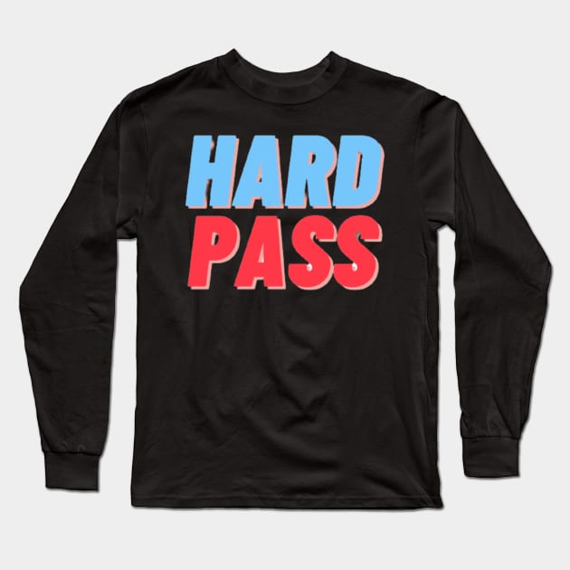 HARD PASS Long Sleeve T-Shirt by mcmetz